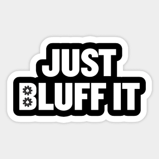 Just Bluff It Sticker